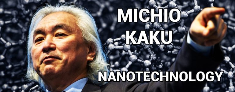 Michio Kaku on the Holy Grail of Nanotechnology