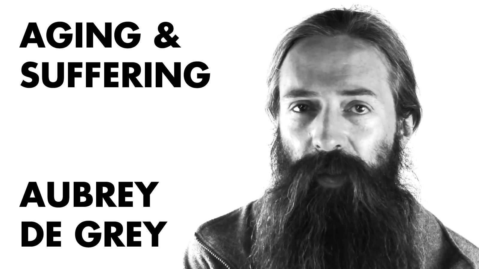 Aubrey de Grey – Ageing & Suffering
