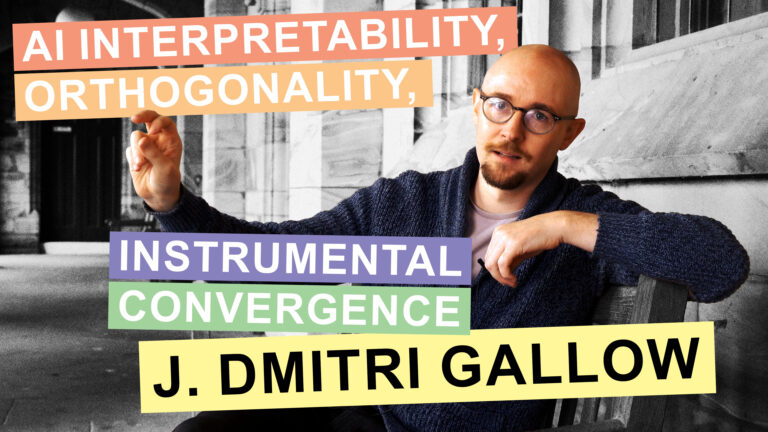 J. Dmitri Gallow – AI Interpretability, Orthogonality, Instrumental Convergence & Divergence