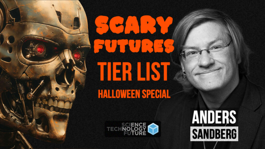 Anders Sandberg Scary Futures Tier List Halloween Special Science